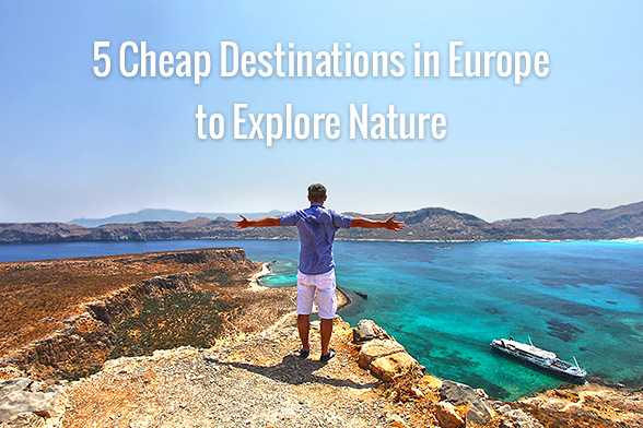 5 Cheap Destinations in Europe to Explore Nature